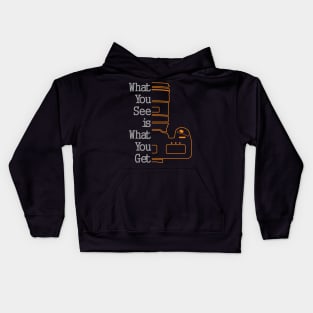 What You See Is Waht You Get Kids Hoodie